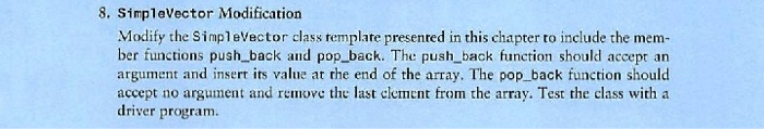 8. SimpleVector Modification Modify the SimpleVector class template presenred in this chapter to include the mem- ber functio