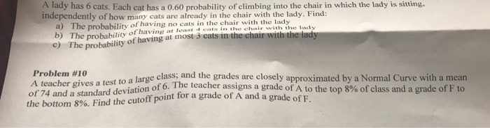 Solved A Lady Has 6 Cats Each Cat Has A 0 60 Probability