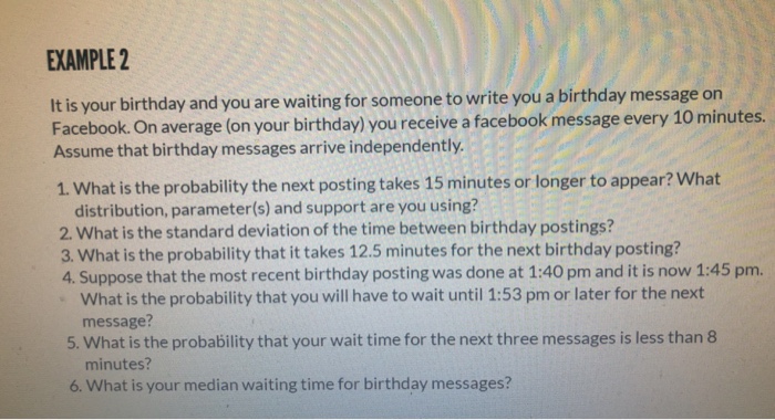 Solved: EXAMPLE 2 It Is Your Birthday And You Are Waiting  