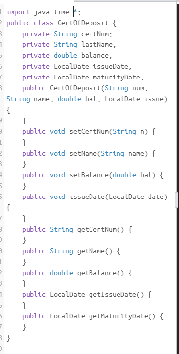 import java.tine public class Cert0fDeposit [ private String certNum; private String lastName; private double balance; privat