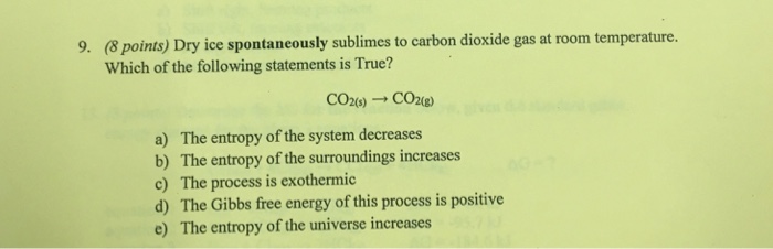 Solved Dry Ice Spontaneously Sublimes To Carbon Dioxide G