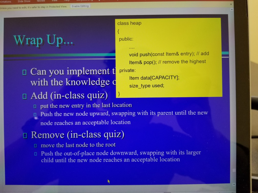 Review Slide Show nimations Inless you need to edit its safer to stay in Protected View. Enable Editing class heap Wrap Up.