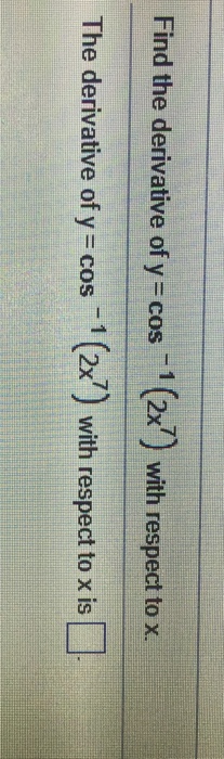 Solved Find The Derivative Of Y Cos 1 2x With Respect To Chegg Com