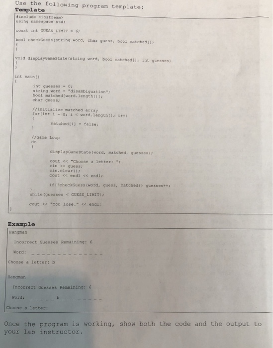 Use the following program template: Template include <iostream> using namespace std const int GUESS LINIT 6 bool checkGuess(s