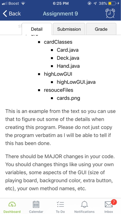 lBoost 6:25 PM Assignment 9 Back Detail Submission Grade cardClasses - Card.java - Deck.java - Hand.java highLowGUI - highLow