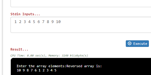 Stdin Inputs... 1 2 34 56789 10 O Execute Result... CPU Time: 8.88 sec(s), Memory: 3148 kilobyte(s) Enter the array elements: