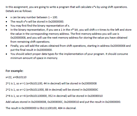 In this assignment, you are going to write a program that will calculate x*x by using shift operations. Details are as follow