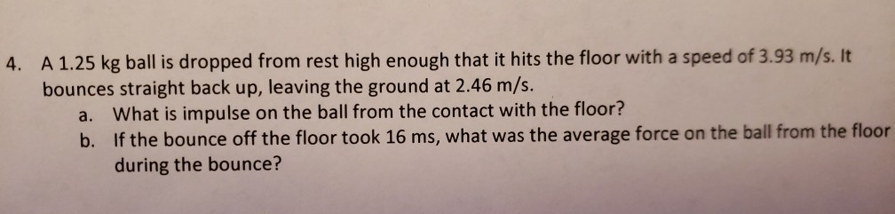 Solved A 1 25 Kg Ball Is Dropped From Rest High Enough Th