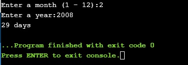 Enter a month (1 - 12) :2 Enter 29 days a year:2008 .Program finished with exit code 0 Press ENTER to exit console