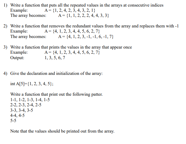 1) Write a function that puts all the repeated values in the arrays at consecutive indices A-1,2,4, 2, 3, 4, 3, 2, 1 Example: