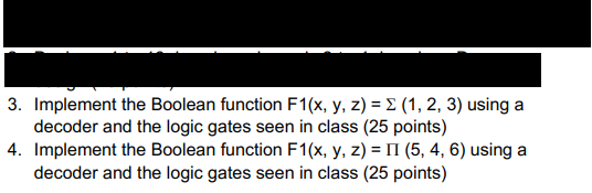 3. Implement the Boolean function F1(x, y, z)- l (1, 2, 3) using a decoder and the logic gates seen in class (25 points) Impl