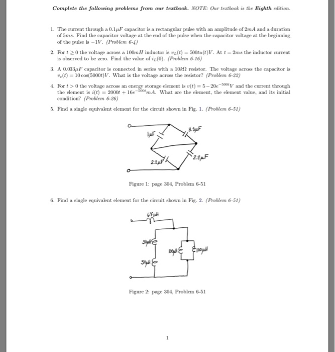 Complete the following problems from our tertbook. NOTE: Our tertbook is the Eighth edition 1. The current through a 0.1F cap