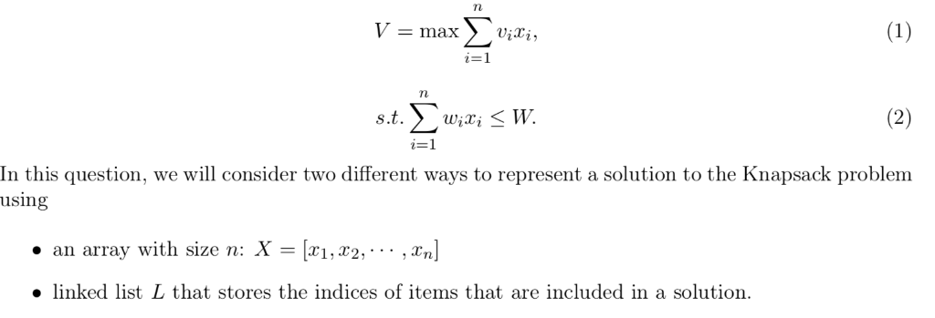 i-1 In this question, we will consider two different ways to represent a solution to the Knapsack problem using . an array wi