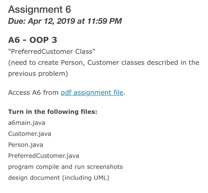 Assignment 6 Due: Apr 12, 2019 at 11:59 PM A6 OOP 3 PreferredCustomer Class (need to create Person, Customer classes descri