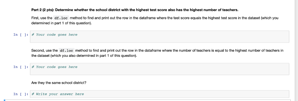 Part 2 (2 pts): Determine whether the school district with the highest test score also has the highest number of teachers. Fi