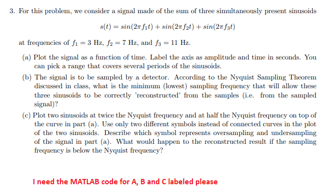 3. For this problem, we consider a signal made of the sum of three simultaneously present sinusoids (t) sin(2m fit) sin(2f2t