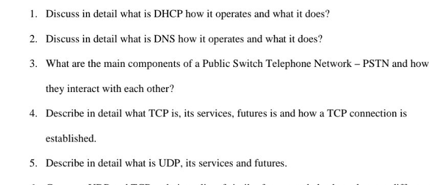 1. Discuss in detail what is DHCP how it operates and what it does? 2. Discuss in detail what is DNS how it operates and what