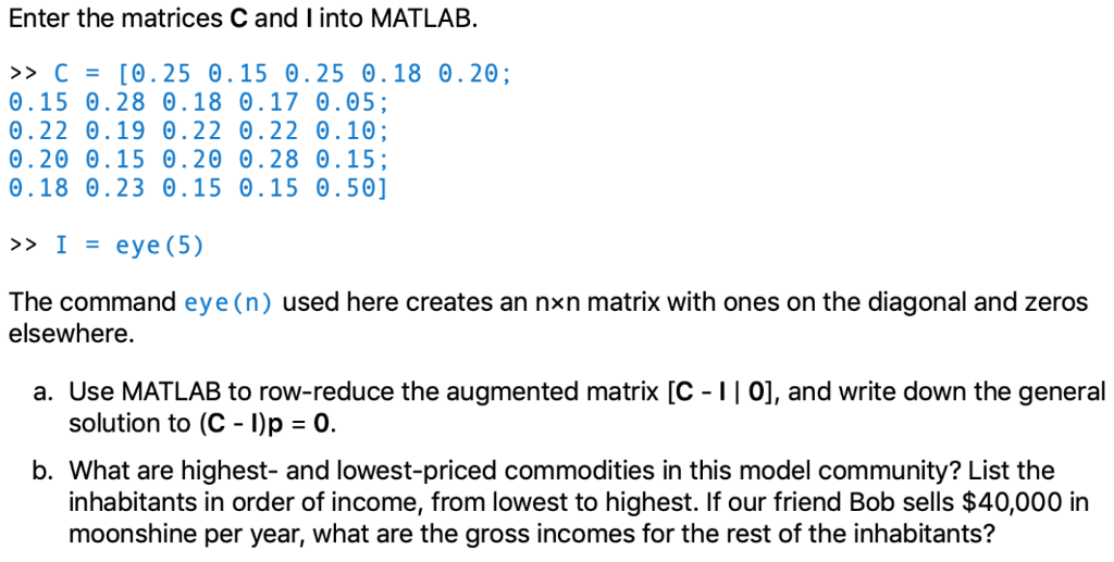 Enter the matrices C and I into MATLAB 0.15 θ.28 θ.18 θ.17 0.05; 0.22 θ.19 θ.22 θ.22 0.10; 0.29 θ.15 θ.29 Θ.28 θ.15; 0.18 θ.2