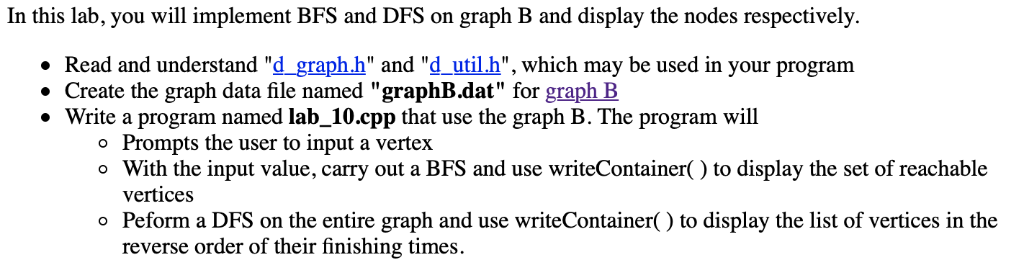 In this lab, you will implement BFS and DFS on graph B and display the nodes respectively. » Read and understand d graph.h