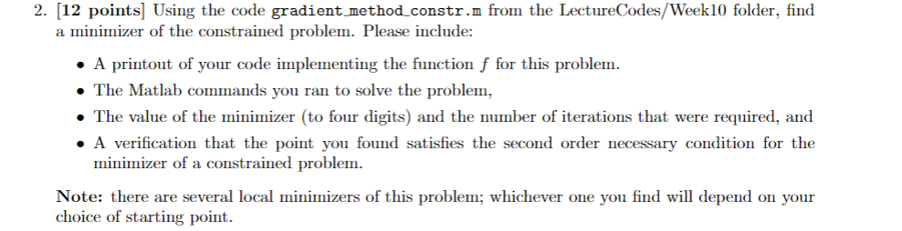 2. [12 points] Using the code gradient method_constr.m from the LectureCodes/Week10 folder, find a minimizer of the constrain