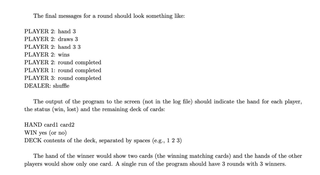 The final messages for a round should look something like PLAYER 2: hand 3 PLAYER 2: draws 3 PLAYER 2: hand 3 3 PLAYER 2: win