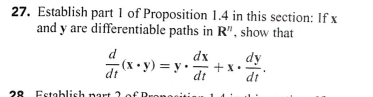 27. Establish part 1 of Proposition 1.4 in this section: If x and y are differentiable paths in R, show that dx dy dt dt dt 28 Estalish nart 2 f Don