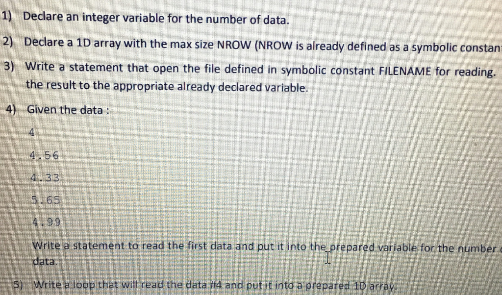 1) Declare an integer variable for the number of data 2) Declare a 1D array with the max size NROW (NROW is already defined a