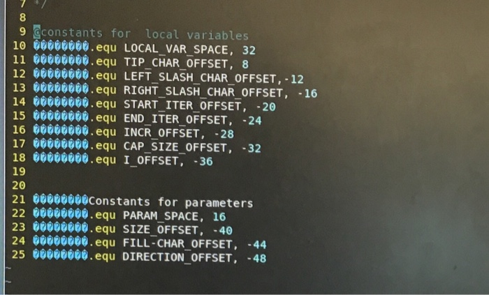 8 9 constants for local variables 10 t.equ LOCAL_VAR_SPACE, 32 11 6000t.equ TIP CHAR OFFSET, 8 12 t.equ LEFT_SLASH_CHAR OFFSE