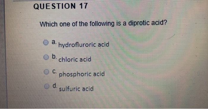 Solved Que Stion 17 Which One Of The Following Is A Diprotic | Chegg.com Solved Que Stion 17 Which One Of The Following Is A Diprotic | Chegg.com