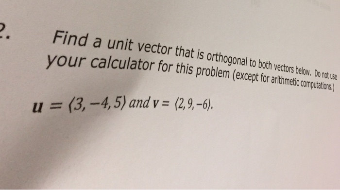 Solved Find a unit vector that is orthogonal to both vectors | Chegg ...