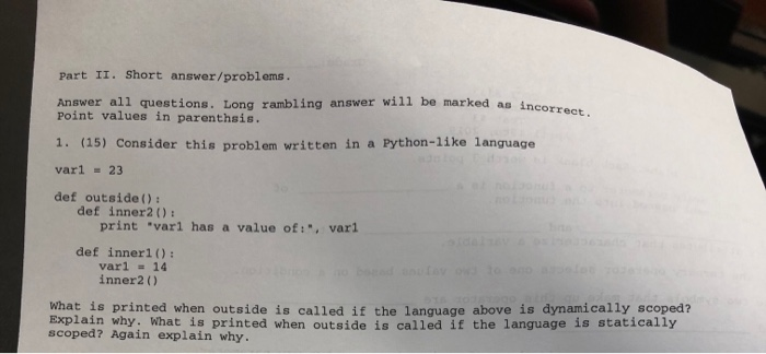 Part II. Short answer/problems Answer all questions. Long rambling answer will be marked as incorre Point values in parenthsi