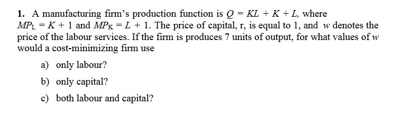 Solved 1 A Manufacturing Firm S Production Function Is Q Chegg Com