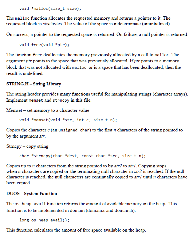 void *malloc (size t size); The malloc function allocates the requested memory and returns a pointer to it. The requested blo