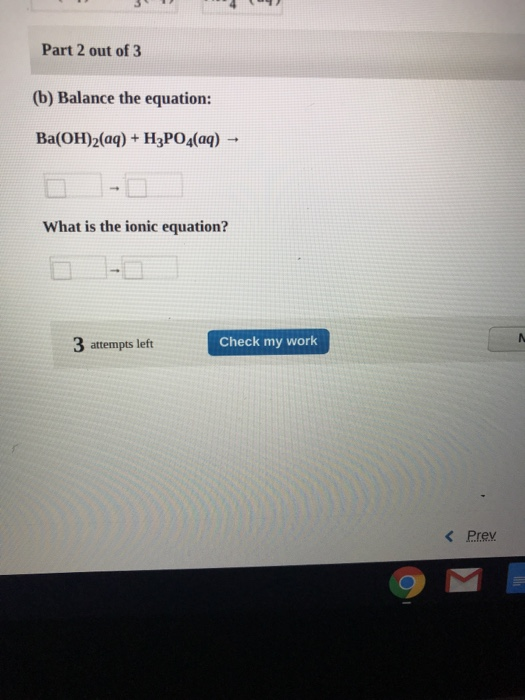 Part 2 out of 3 (b) Balance the equation