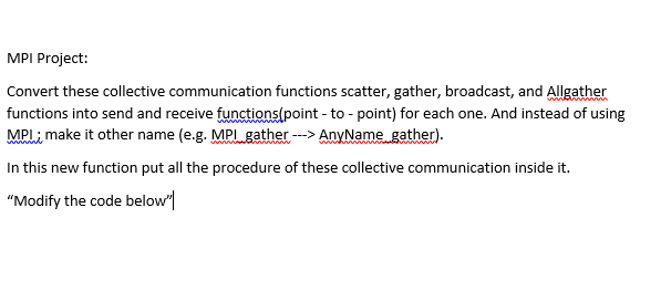 MPI Project: Convert these collective communication functions scatter, gather, broadcast, and lther functions into send and r