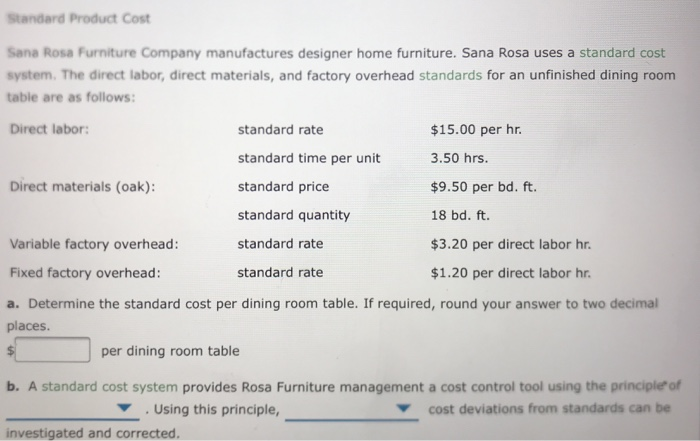 Standard Product Cost Sana Rosa Furniture Company manufactures designer home furniture. Sana Rosa uses a standard cost system