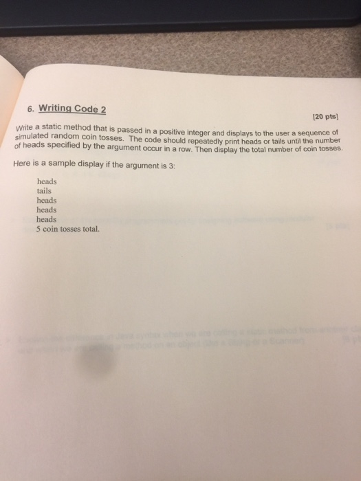 6. Writing Code 2 Write a static method that is passed in a positive integer and displays to the user a sequ simulated random