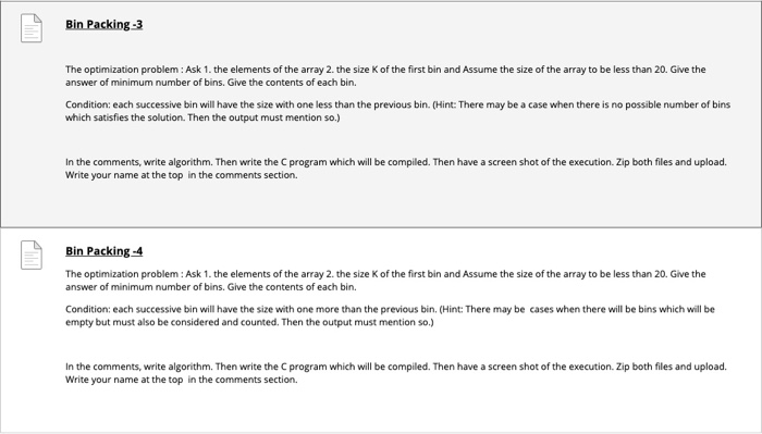 Bin Packing-3 The optimization problem: Ask 1. the elements of the array 2. the size K of the first bin and Assume the size o