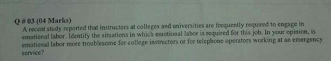Q # 03 (04 Marks) A recent study reported that instructors at colleges and universities are frequently required to engage in