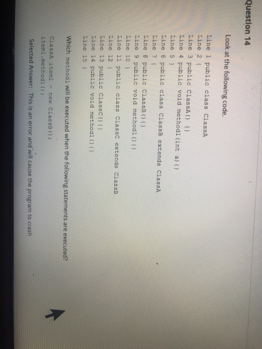 Question 14 Look at the following code. Line 1 public class ClassA Line 2 1 Line 3 public ClassA() Line 4 public void method1