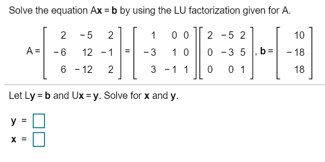 Solved Solve The Equation Ax B By Using The Lu Factorization Chegg Com