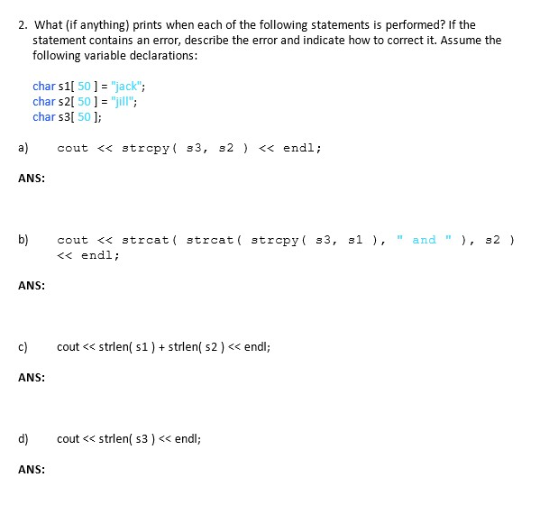 2. What (if anything) prints when each of the following statements is performed? If the statement contains an error, describe