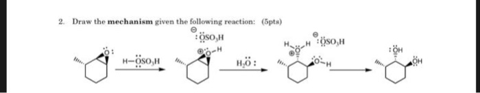 2. Draw the mechanism given the following reaction: (5pts) Öso,H O 2 H-oso,H Hö: