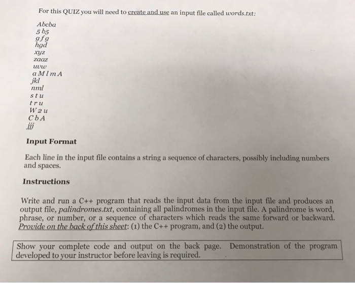 For this QUIZ you will need to create and use an input file called words.taxt: Abcba 5 b5 gfg hgd ayz zaaz avw a MlmA jkl nml