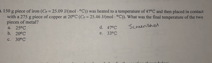 Solved 150 G Piece Of Iron Cp 25 09 J Mol Oc Was Heated Chegg Com