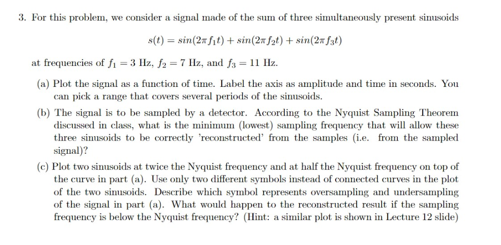 3. For this problem, we consider a signal made of the sum of three simultaneously present sinusoids s(t(2T fit) +sin(2Tf2t) s