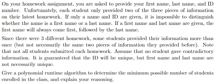 On your homework assignment, you are asked to provide your first name, last name, and ID number. Unfortunately, each student