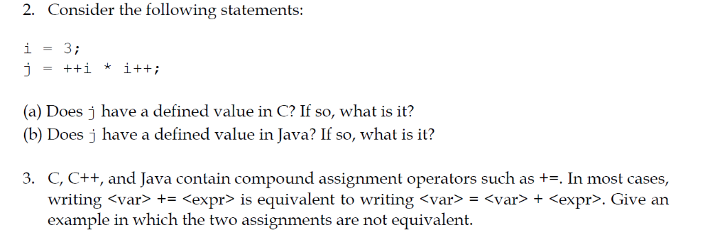 Consider the following statements: 2. i = 3; (a) Does j have a defined value in C? If so, what is it? (b) Does j have a defin