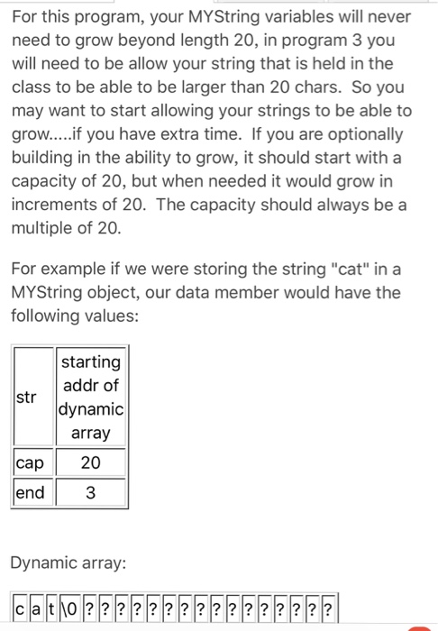 For this program, your MYString variables will never need to grow beyond length 20, in program 3 you will need to be allow yo