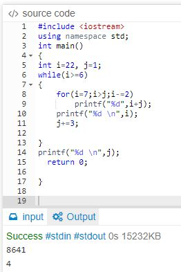 source code 1 #include <iostream> 2 using namespace std, 3 int main() 5 int i-22, j-1; 6 while(i>-6) printf(%d,1+j); printf(%d n,i); 12 13 14 printf(%d return 0; n,j); 17 18 19 a inputOutput Success #stdin #stdout OS 15232KB 8641 4